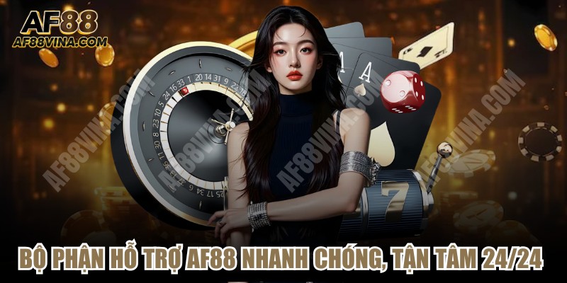 Bộ phận hỗ trợ AF88 24/24