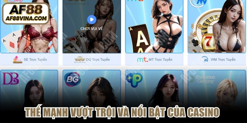 Thế mạnh vượt trội và nổi bật của Casino AF88