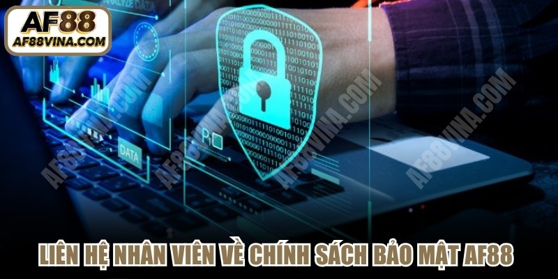 Liên hệ nhân viên về chính sách bảo mật AF88 để được giải đáp