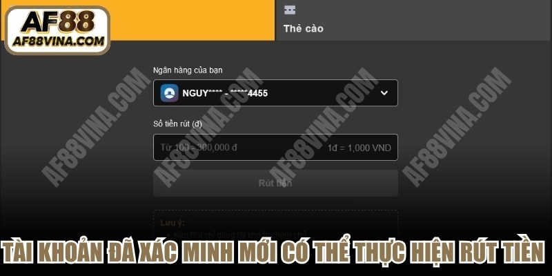 Tài khoản đã xác minh mới có thể thực hiện rút tiền AF88