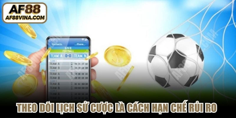 Theo dõi lịch sử cược là cách hạn chế rủi ro trong trải nghiệm giải trí