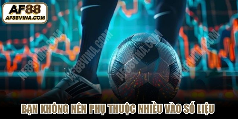 Bạn không nên phụ thuộc quá nhiều vào số liệu thống kê cũ