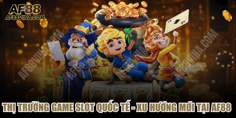 Thị Trường Game Slot Quốc Tế
